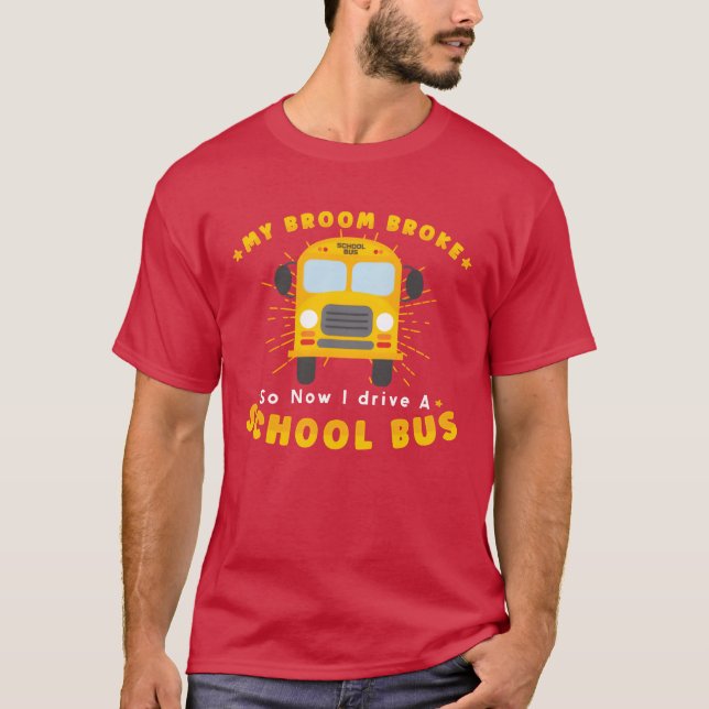 T-shirt SCHOOL BUS DRIVER My Broom Broke friends (Devant)