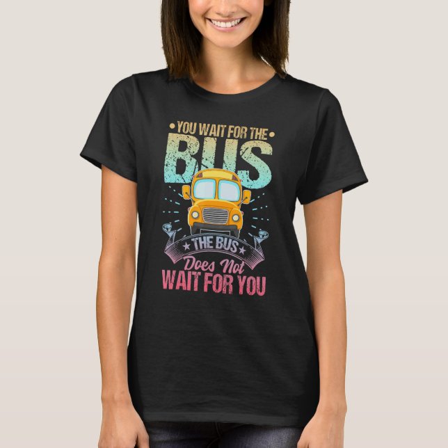 T-shirt School Bus Driver Student Wait Stop Humor Pastel R (Devant)