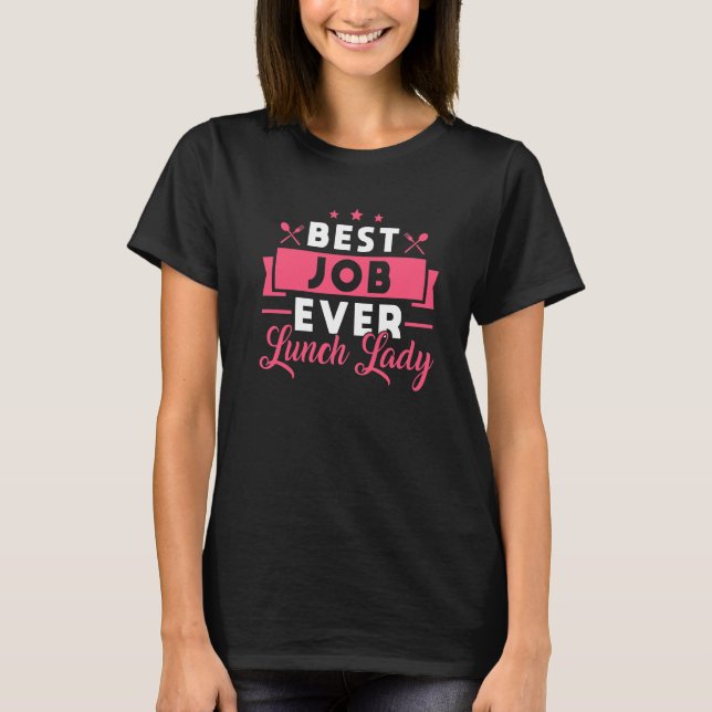 T-shirt School Cafeteria Worker Lunch Lady Best Job Ever L (Devant)