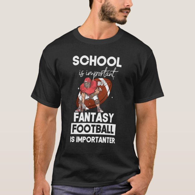 T-shirt School Is Important But Fantasy Football is Import (Devant)