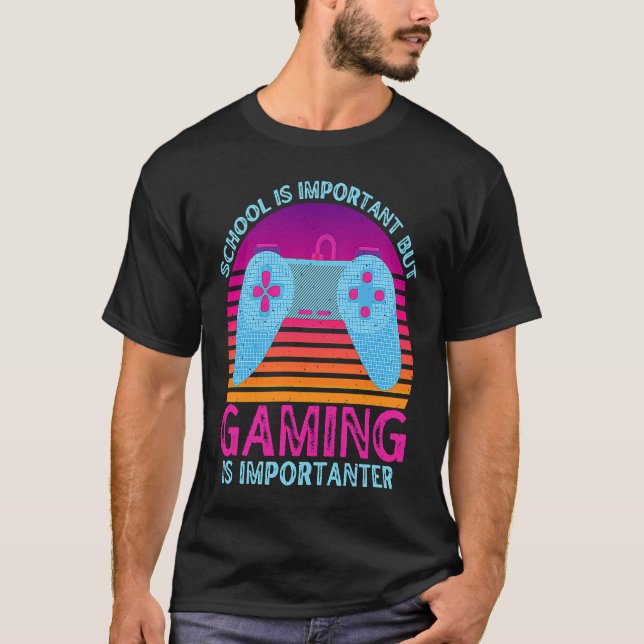 T-shirt School Is Important But Gaming Is Importanter  1 (Devant)