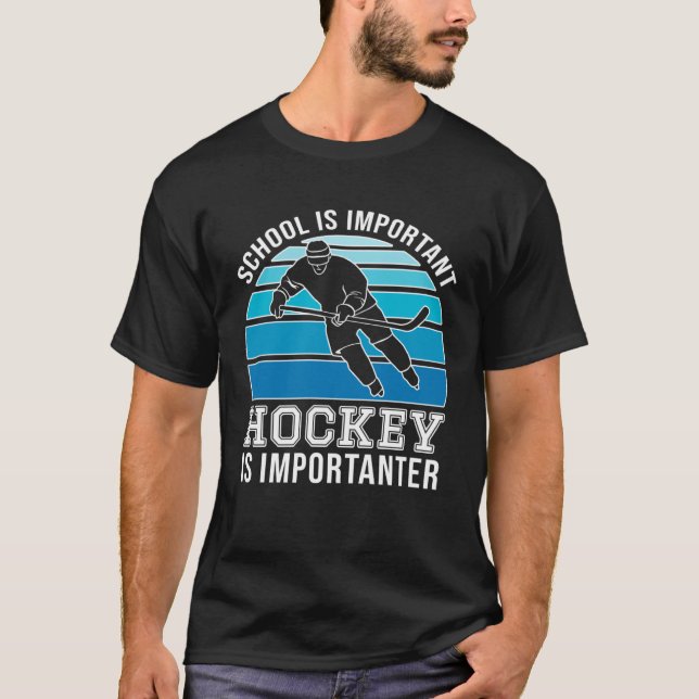 T-shirt School Is Important But Hockey Is Importanter  1 (Devant)
