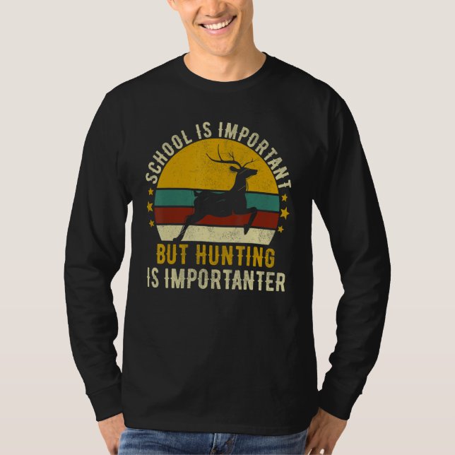 T-shirt School Is Important But Hunting Is Importanter Dee (Devant)