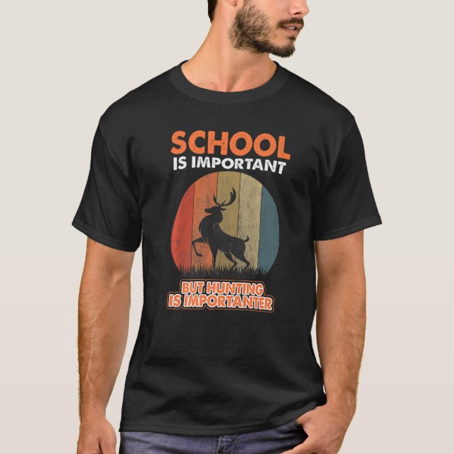 T-shirt School Is Important But Hunting Is Importanter Dee (Devant)