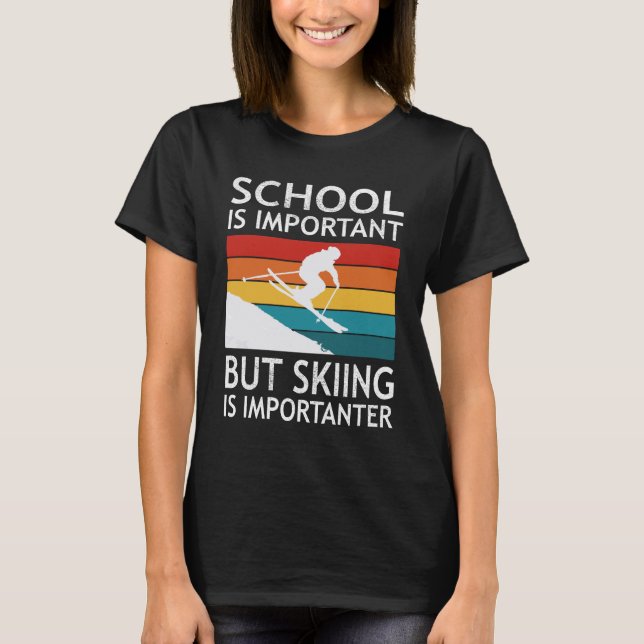 T-shirt School Is Important But Skiing Is Importanter (Devant)