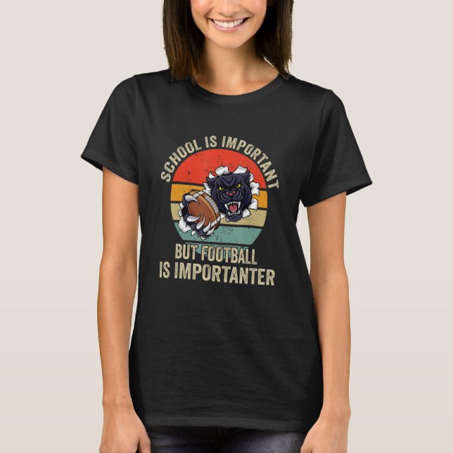 T-shirt School Is Important Football Is Importanter Footba (Devant)