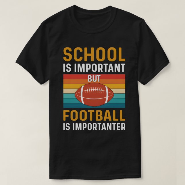 T-shirt School is Important, Funny American Football  (Design devant)