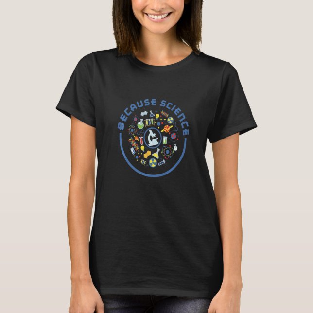 T-shirt School Shirts Because Science Tees Men Women Teach (Devant)