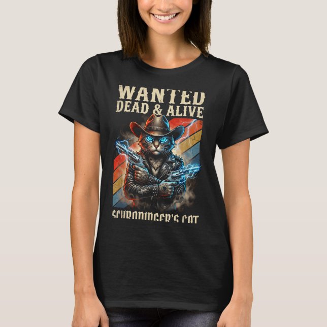 T-shirt Schrodingers Cat Wanted Dead And Alive Quantum Phy (Devant)