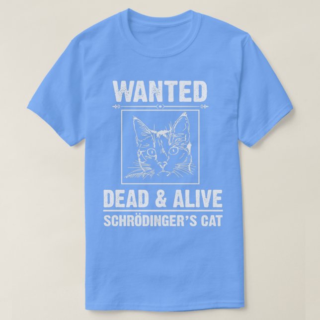 T-shirt Schrodingers Chat drôle Recherché mort ou vivant t (Design devant)