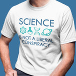 T-shirt Science<br><div class="desc">La Science N'Est Pas Une Conspiration Libérale</div>