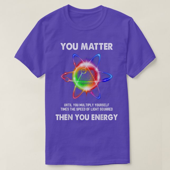 T-shirt Science amusante Atom Science Vous Comptez Énergie (Design devant)