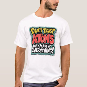 T-shirt Science amusante "Les atomes constituent tout"