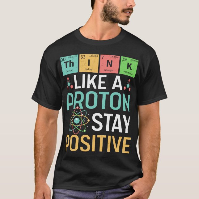 T-shirt Science amusante Pensez comme un proton Restez pos (Devant)