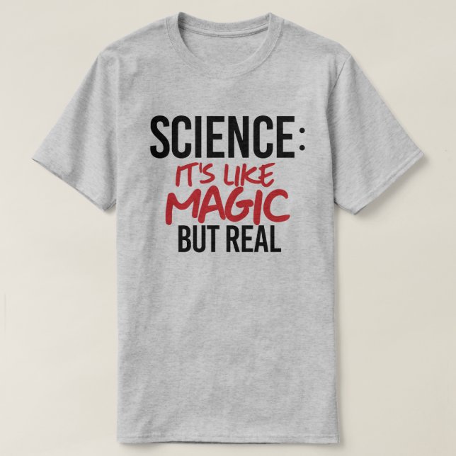 T-shirt Science : C'est comme de la magie mais vrai (Design devant)