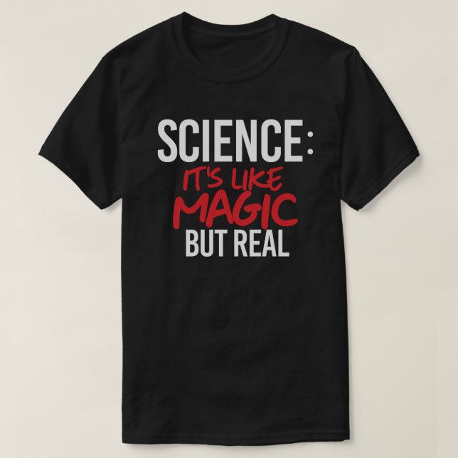 T-shirt Science : C'est comme de la magie mais vrai (Design devant)