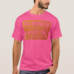 T-shirt Science C'est comme de la magie mais vraiment drôl
