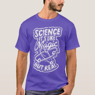 T-shirt Science c'est comme la magie mais réel - Magi scie