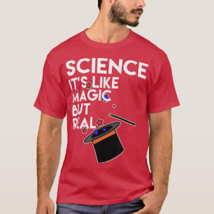 T-shirt Science, c'est comme la magie mais vrai ! Pro Scie