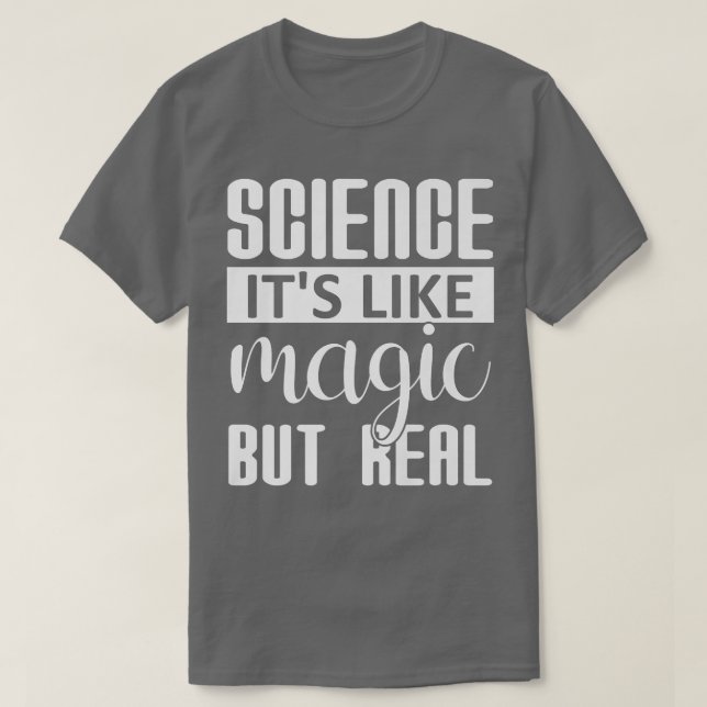 T-shirt Science C'est comme la magie mais vraiment drôle E (Design devant)