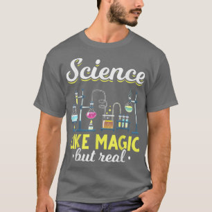 T-shirt Science Comme La Magie Mais Les Amateurs De Scienc