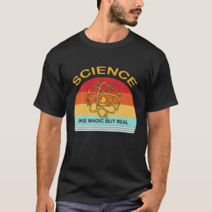 T-shirt Science Comme La Magie Mais Vraiment Drôle Science