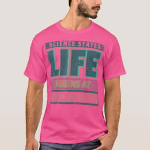 T-shirt Science de la provie La vie commence à la concepti