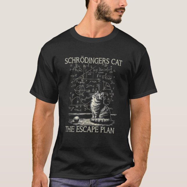 T-shirt Science Design Funny Schr dinger s Cat Escape Plan (Devant)