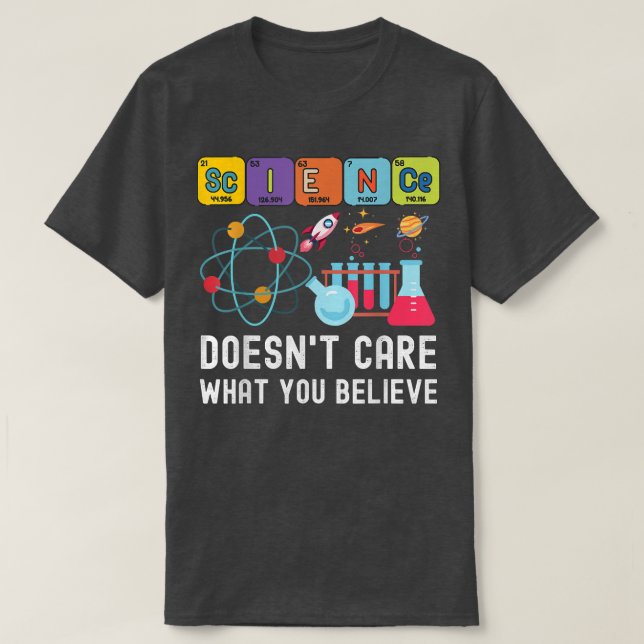 T-shirt Science Doesn't Care What You Believe Funny Scienc (Design devant)