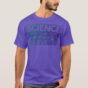 T-shirt Science Doesn't Care What You Believe Premium 1882