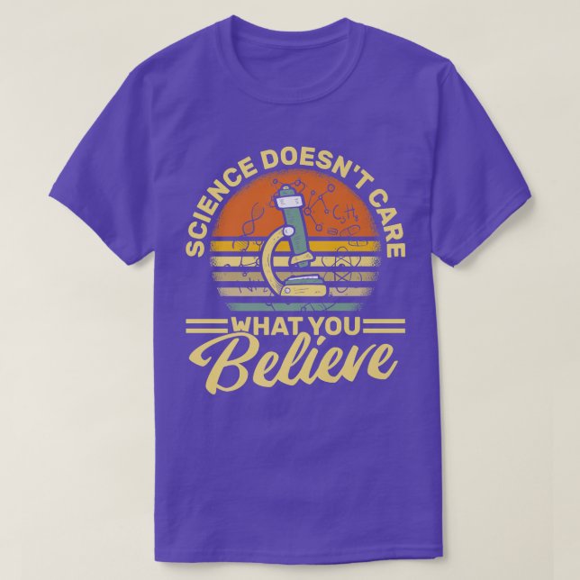 T-shirt Science Doesn't Care What You Believe - Science Te (Design devant)