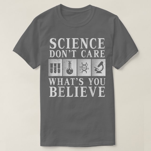 T-shirt Science Doesn't Care What You Believe Scientist Sc (Design devant)