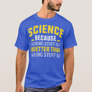 T-shirt Science Drôle, Science Parce Que Comprendre Est Pa