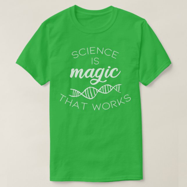 T-shirt Science is magic that works  (Design devant)