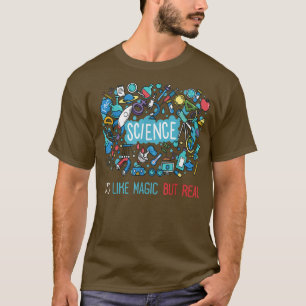 T-shirt Science It's Like Magic But Real Funny Science Awe