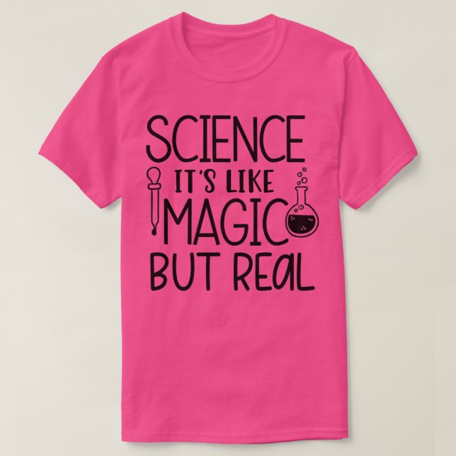 T-shirt Science Itx27s Comme Magique Mais Réelle 5 (Design devant)