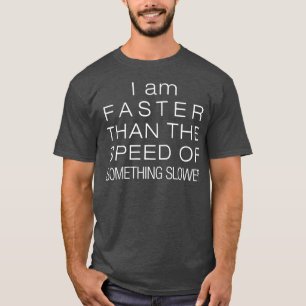 T-shirt Science Je Suis Plus Rapide Que La Vitesse De Quel