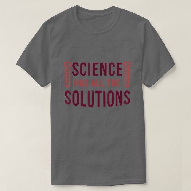 T-shirt Science - La science a toute la chimie des solutio (Design devant)