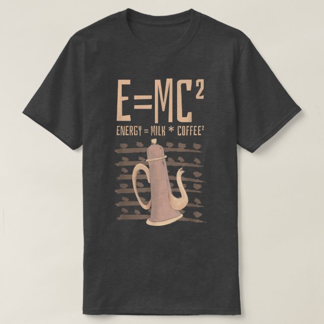 T-shirt Science Louveur de café E=MC2 Café de lait d'énerg (Design devant)
