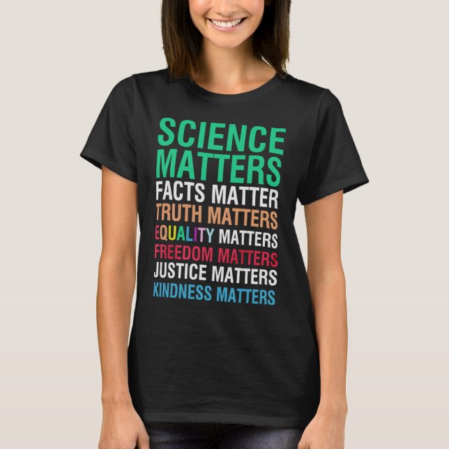 T-shirt Science Matters Facts Matter Truth Matters (Devant)