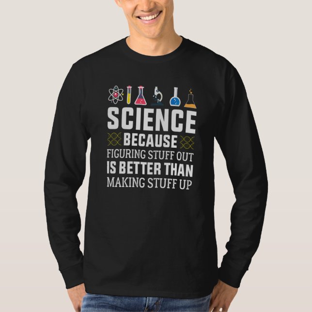 T-shirt Science Parce que Chercher à Comprendre est Mieux  (Devant)