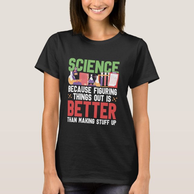 T-shirt Science parce que comprendre les choses est mieux. (Devant)