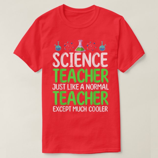 T-shirt Science Teacher Just Like Normal Teacher Except Mu (Design devant)