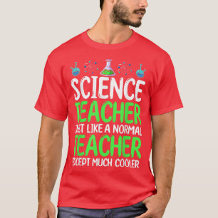 T-shirt Science Teacher Just Like Normal Teacher Except Mu