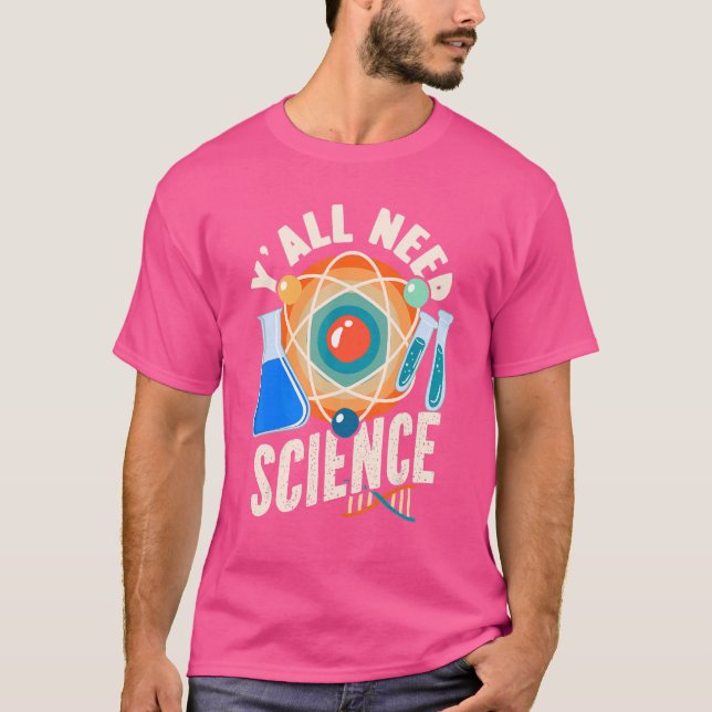 T-shirt Science Vous avez besoin de science (Devant)