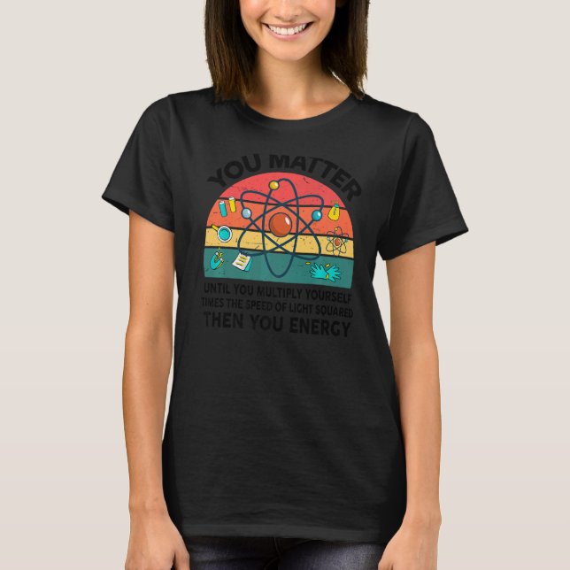 T-shirt Science Vous Comptez Energy Scientist STEM Enseign (Devant)