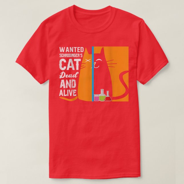 T-shirt Science - wanted schrodingers's cat dead and alive (Design devant)