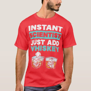 T-shirt Scientifique Instantané Ajoutez Juste Whiskey Drin