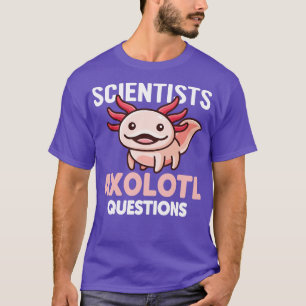 T-shirt Scientifiques Axolotl Questions Drôle Pink Axolotl