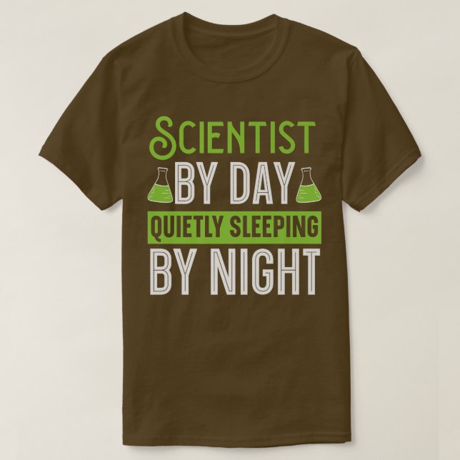 T-shirt Scientist By Day Quietly Sleeping By Night Science (Design devant)